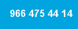 966 475 44 14